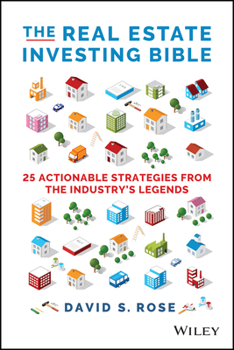 Hardcover The Real Estate Investing Bible: 25 Actionable Strategies from the Industry's Legends Book