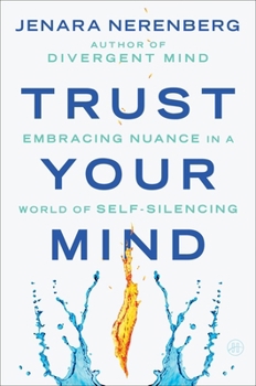 Hardcover Trust Your Mind: Embracing Nuance in a World of Self-Silencing Book