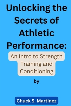 Paperback Unlocking the Secrets of Athletic Performance: An Intro to Strength Training and Conditioning Book