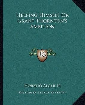 Helping Himself; or, Grant Thornton's Ambition