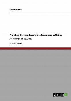 Paperback Profiling German Expatriate Managers in China: An Analysis of Résumés Book