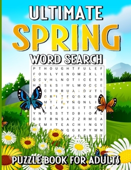 Paperback Ultimate Spring Word Search Puzzle Book For Adults: Hello Spring Seasonal Word Search Puzzle Games For Puzzle Fans Of All Ages [Large Print] Book