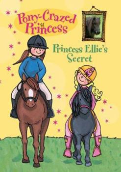 Princess Ellie's Secret - Book #2 of the Pony-Crazed Princess