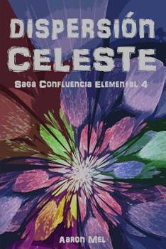 Paperback Dispersión Celeste: Saga Confluencia Elemental 4 [Spanish] Book