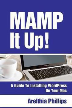 Paperback Mamp It Up: A Guide to Installing WordPress On Your Mac Book