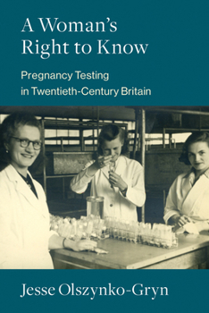 Paperback A Woman's Right to Know: Pregnancy Testing in Twentieth-Century Britain Book