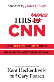 Hardcover This Was CNN: How Sex, Lies, and Spies Undid the World's Worst News Network Book