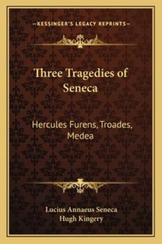 Three tragedies: Hercules furens, Troades, Medea. With an introd. and notes by Hugh Macmaster Kingery