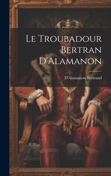 Hardcover Le Troubadour Bertran D'Alamanon [French] Book