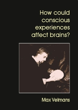 Paperback How Could Conscious Experiences Affect Brains? Book