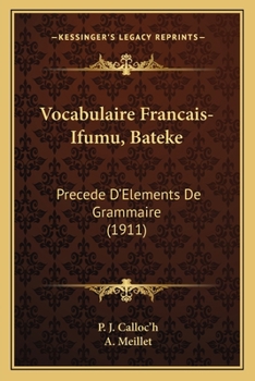 Paperback Vocabulaire Francais-Ifumu, Bateke: Precede D'Elements De Grammaire (1911) [French] Book