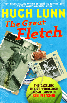 Hardcover The Great Fletch: The Dazzling Life of Wimbledon Aussie Larrikin Ken Fletcher Book