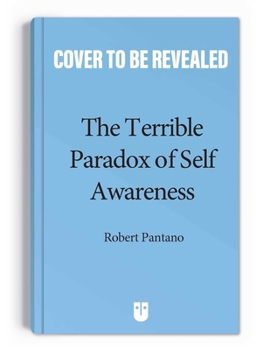 Paperback The Terrible Paradox of Self-Awareness: How Awareness Is the Beginning and End of Suffering Book