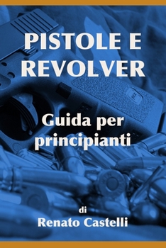 Paperback Pistole e Revolver - Guida per principianti [Italian] Book