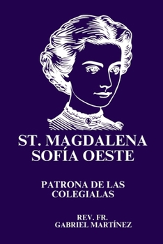 St. Magdalena Sofía Oeste: Patrona de las colegialas (Spanish Edition)