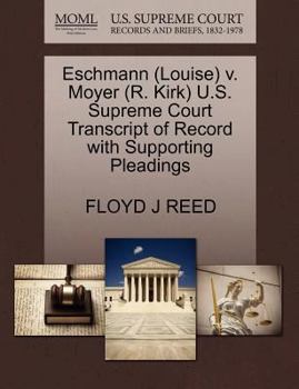 Paperback Eschmann (Louise) V. Moyer (R. Kirk) U.S. Supreme Court Transcript of Record with Supporting Pleadings Book