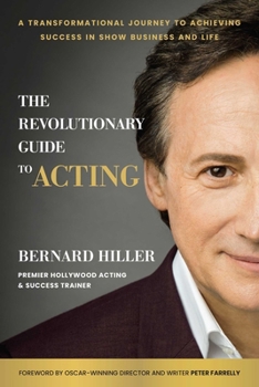 Hardcover The Revolutionary Guide to Acting: A Transformational Journey to Achieving Success in Show Business and Life Book