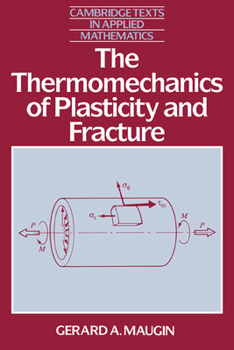 Paperback The Thermomechanics of Plasticity and Fracture Book