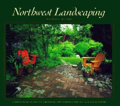 Paperback Northwest Landscaping: A Practical Guide to Creati Book