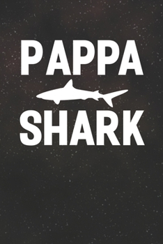 Pappa Shark: Family life Grandpa Dad Men love marriage friendship parenting wedding divorce Memory dating Journal Blank Lined Note Book Gift