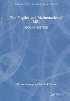 Hardcover The Physics and Mathematics of MRI Book