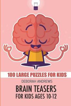 Paperback Brain Teasers For Kids Ages 10-12: Hebi - Ichigo Puzzles - 100 Large Puzzles For Kids Book