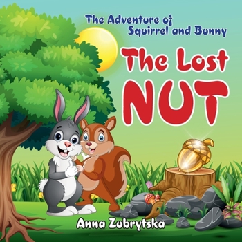 Paperback The Lost Nut: The Adventure of Squirrel and Bunny Book