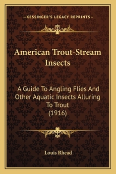 Paperback American Trout-Stream Insects: A Guide To Angling Flies And Other Aquatic Insects Alluring To Trout (1916) Book