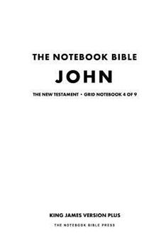 Paperback The Notebook Bible, New Testament, John, Grid Notebook 4 of 9: King James Version Plus Book
