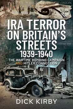 Paperback IRA Terror on Britain's Streets 1939-1940: The Wartime Bombing Campaign and Hitler Connection Book