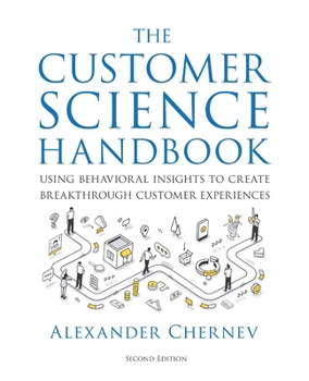 Paperback The Customer Science Handbook: Using Behavioral Insights to Create Breakthrough Customer Experiences Book