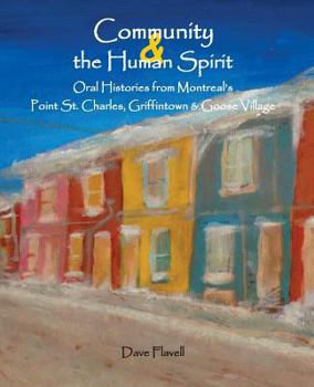 Paperback Community and the Human Spirit: Oral Histories from Montreal's Point St. Charles, Griffintown and Goose Village Book