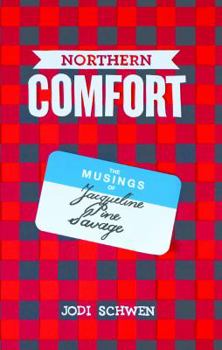 Paperback Northern Comfort: The Musings of Jacqueline Pine Savage Book