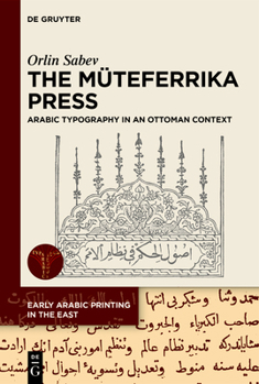 Hardcover The Müteferrika Press: Arabic Typography in an Ottoman Context Book