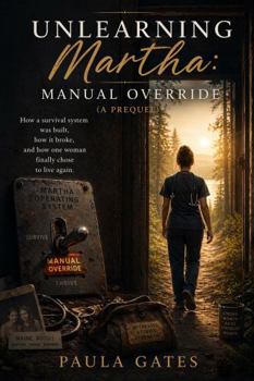 Paperback UNLEARNING MARTHA: MANUAL OVERRIDE: (A PREQUEL) Book