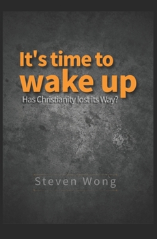 Paperback It's time to wake up: Has Christianity lost its Way? Book
