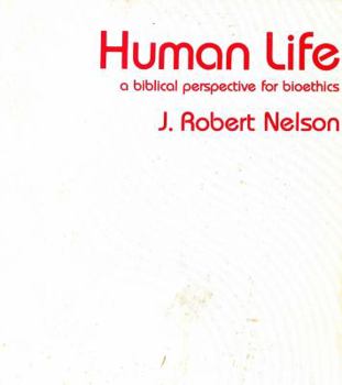 Paperback Human Life: A Biblical Perspective for Bioethics Book