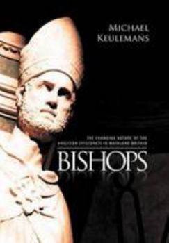 Hardcover Bishops: The Changing Nature of the Anglican Episcopate in Mainland Britain Book