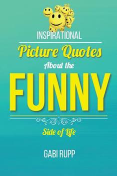 Paperback Funny Quotes: Inspirational Picture Quotes about the Funny Side of Life Book