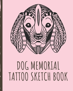 Paperback Dog Memorial Tattoo Sketch Book: Best Friend Tattoo Art Paper Pad - Doodle Design - Creative Journaling - Traditional - Rose - Free Hand - Lettering - Book