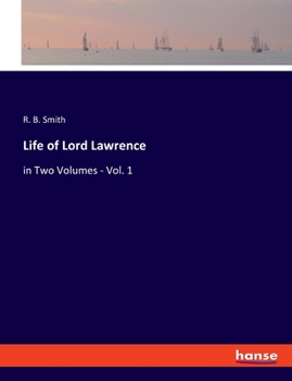 Paperback Life of Lord Lawrence: in Two Volumes - Vol. 1 Book