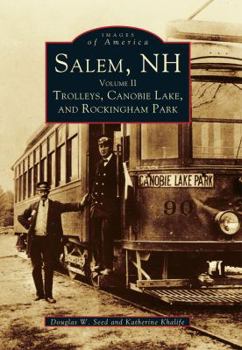 Salem, NH: Volume II Trolleys, Canobie Lake, and Rockingham Park (Images of America: New Hampshire) - Book  of the Images of America: New Hampshire