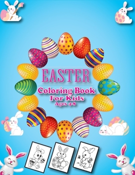 Easter Coloring Book for Kids Ages 4-8: 30 Cute and Funny Images With Happy Easter Things for Kids Age 4-8