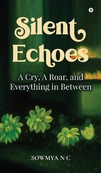 Hardcover Silent Echoes: A Cry, A Roar, and Everything in Between Book