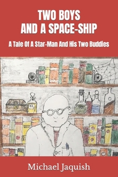 Paperback Two Boys and a Space-Ship: A Tale Of A Star-Man And His Two Buddies Book