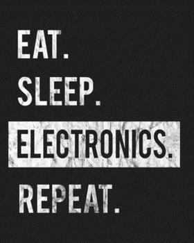 Paperback Eat Sleep Electronics Repeat: Enthusiasts Gratitude Journal Planner 386 Pages Notebook Black Print 193 Days 8"x10" Thick Book