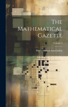 Hardcover The Mathematical Gazette; Volume 3 Book
