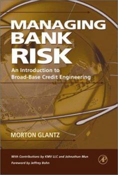 Hardcover Managing Bank Risk: An Introduction to Broad-Base Credit Engineering Book
