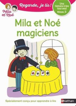 Regarde je lis! Une histoire à lire tout seul - Mila et Noé magiciens - Niveau 3