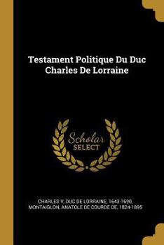 Paperback Testament Politique Du Duc Charles De Lorraine [French] Book